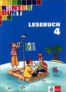 Kunterbunt Lesebuch (Allgemeine Ausgabe) - bisherige Ausgabe: Kunterbunt Lesebuch 4. Schülerbuch. Neubearbeitung. Berlin, Bremen, Hessen, ... Saarland,Baden-Württemberg, Rheinland-Pfalz