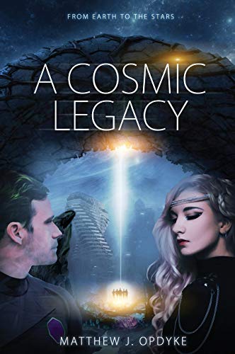 A Cosmic Legacy: From Earth to the Stars (Our Journey to the Cosmos, Band 1)