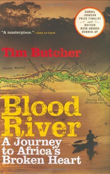 Blood River: A Journey to Africa's Broken Heart