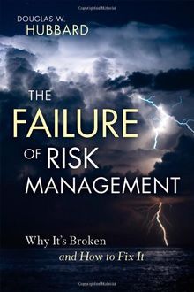 The Failure of Risk Management: Why It's Broken and How to Fix It