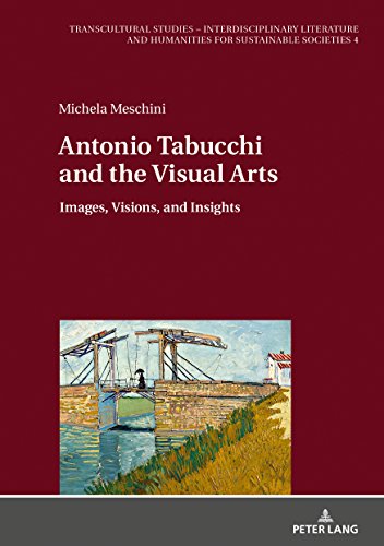 Antonio Tabucchi and the Visual Arts: Images, Visions, and Insights (Transcultural Studies – Interdisciplinary Literature and Humanities for Sustainable Societies, Band 4)