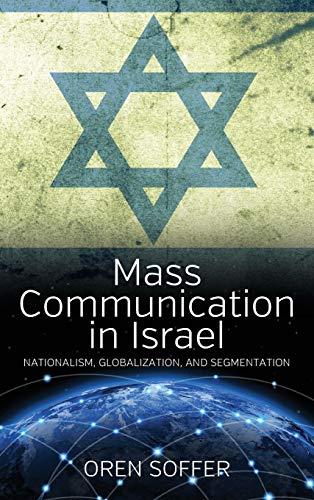 Mass Communication in Israel: Nationalism, Globalization, and Segmentation (Mission League, Band 4)