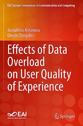 Effects of Data Overload on User Quality of Experience (EAI/Springer Innovations in Communication and Computing)
