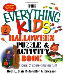 The Everything Kids' Halloween Puzzle And Activity Book: Mazes, Activities, And Puzzles for Hours of Spine-tingling Fun: Puzzle & Activity Book