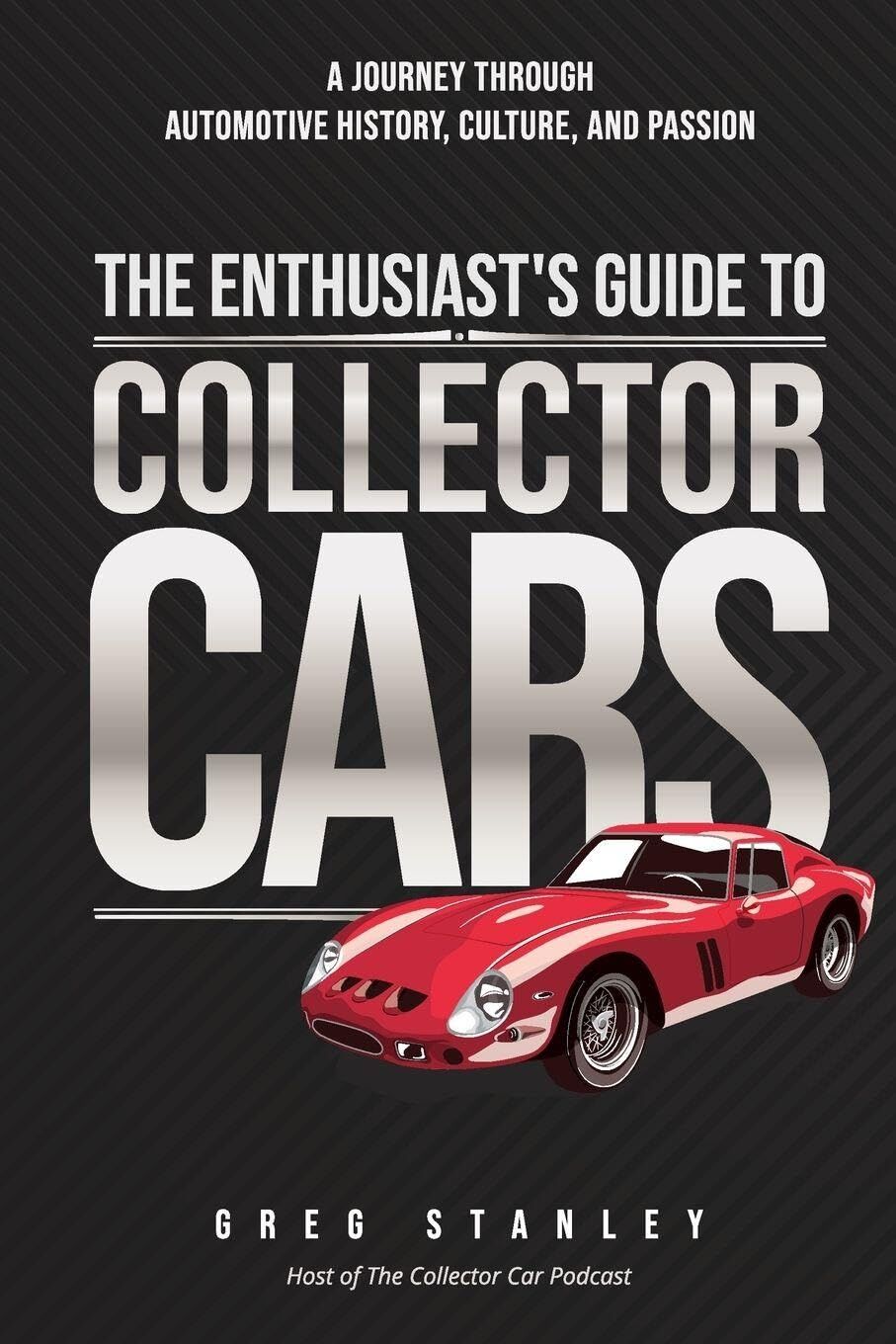 The Enthusiast's Guide To Collector Cars