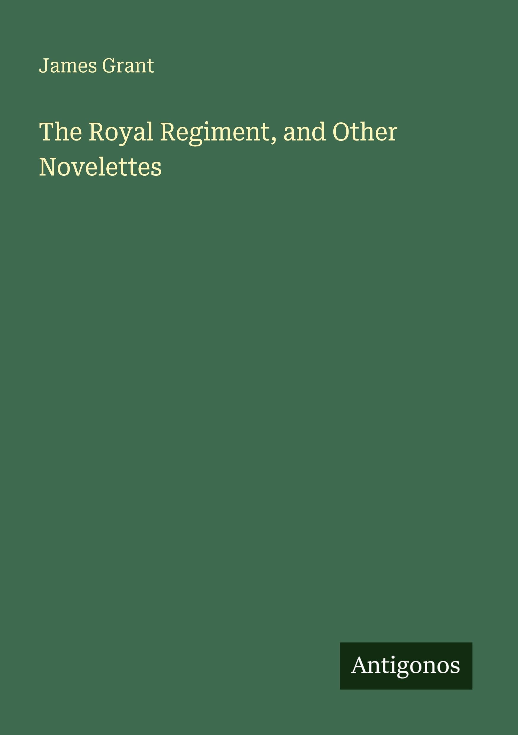 The Royal Regiment, and Other Novelettes