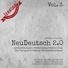 NeuDeutsch 2.0 - Vol. 3: Praxisbezogene Wortschatzerweiterung für fortgeschrittene Wortwertschätzer
