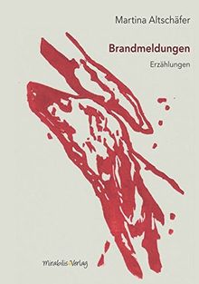 Brandmeldungen: Erzählungen