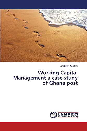 Working Capital Management a case study of Ghana post
