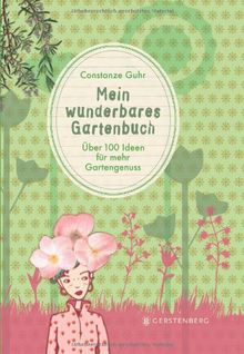 Mein wunderbares Gartenbuch: 100 Ideen für mehr Gartengenuss von Constanze Guhr | Buch | Zustand sehr gut