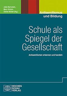 Schule als Spiegel der Gesellschaft: Antisemitismen erkennen und handeln (Politik und Bildung)