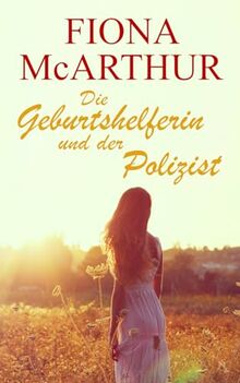 Die Geburtshelferin und der Polizist (Eine australische Outback-Romanze, Band 4)