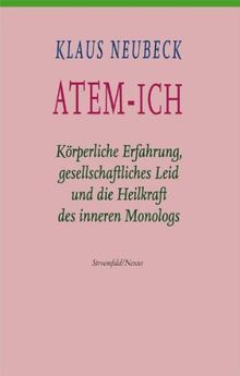 Atem-Ich. Körperliche Erfahrung, gesellschaftliches Leid und die Heilkraft des inneren Dialogs.