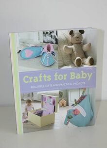 Crafts for Baby: Beautiful Gifts and Practical Projects