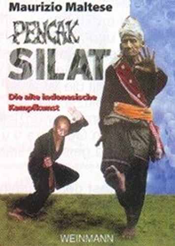 Maurizio Maltese Pencak Silat, ... Die Martialische Indonesische Kampfkunst