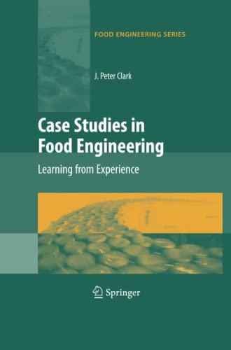 Case Studies in Food Engineering: Learning from Experience (Food Engineering Series)