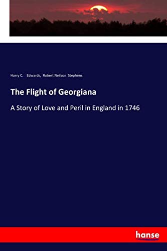 The Flight of Georgiana: A Story of Love and Peril in England in 1746