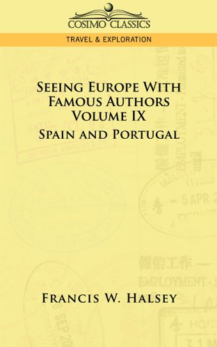 Seeing Europe With Famous Authors: Volume IX - Spain and Portugal