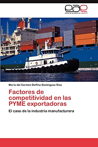 Factores de competitividad en las PYME exportadoras: El caso de la industria manufacturera