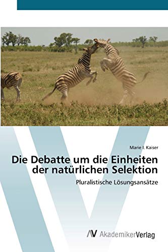 Die Debatte um die Einheiten der natürlichen Selektion: Pluralistische Lösungsansätze