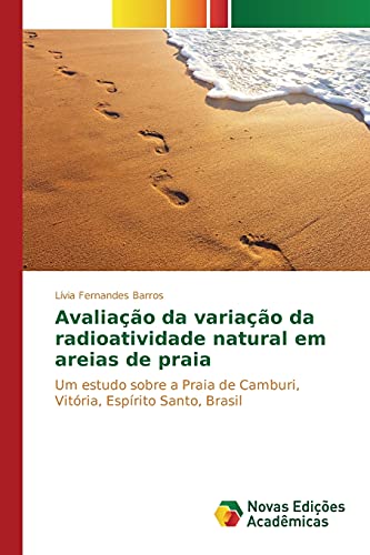Avaliação da variação da radioatividade natural em areias de praia: Um estudo sobre a Praia de Camburi, Vitória, Espírito Santo, Brasil