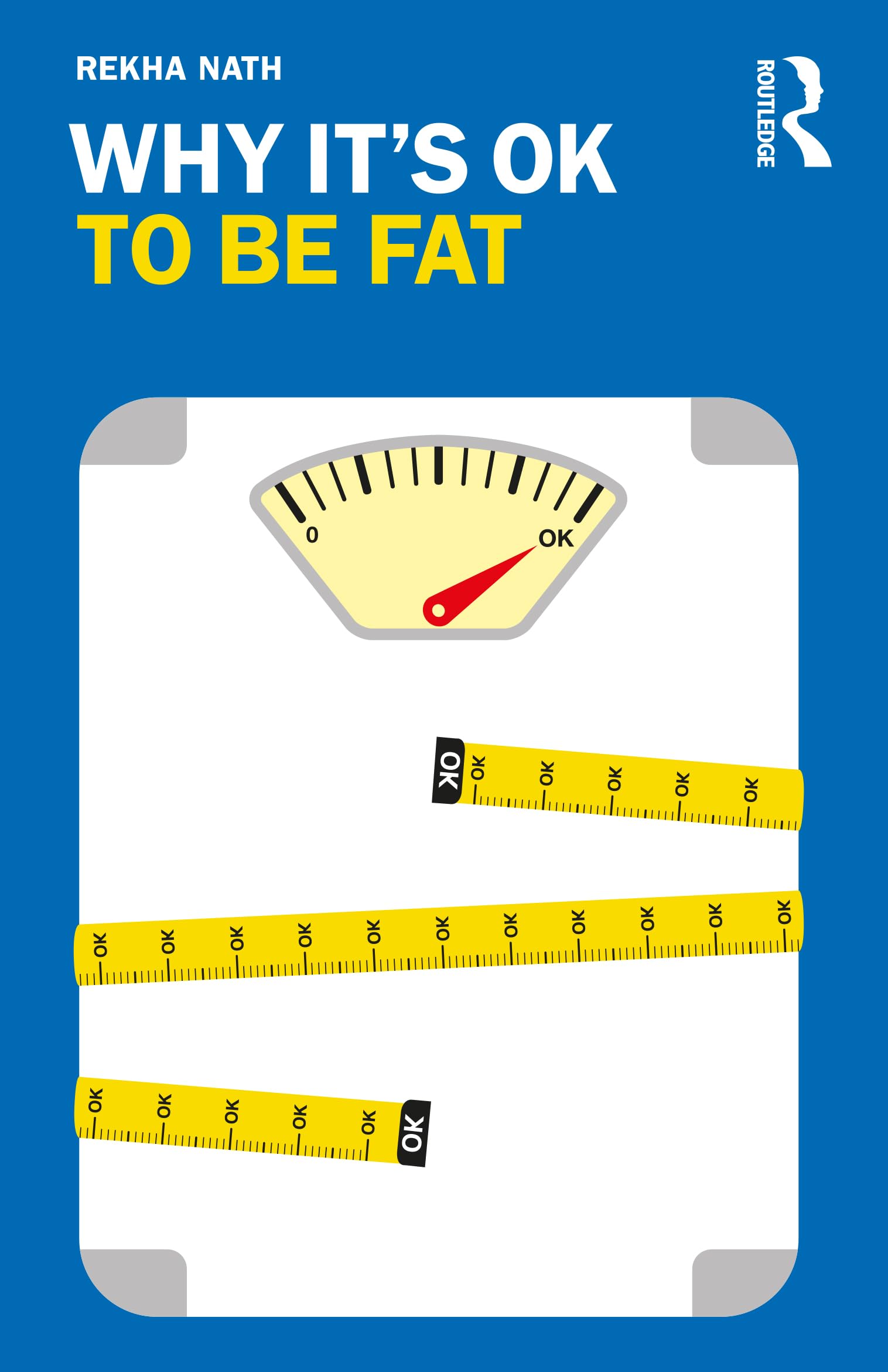 Why It's OK to Be Fat (Why It's Ok: The Ethics and Aesthetics of How We Live)