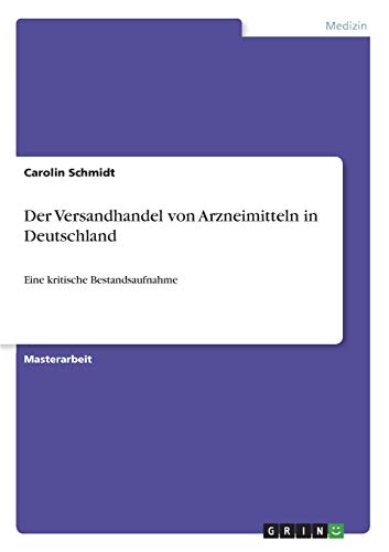 Der Versandhandel von Arzneimitteln in Deutschland: Eine kritische Bestandsaufnahme