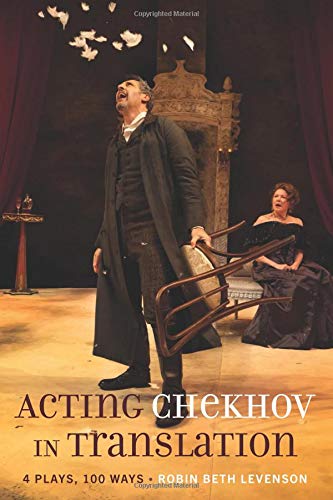 Acting Chekhov in Translation: 4 Plays, 100 Ways