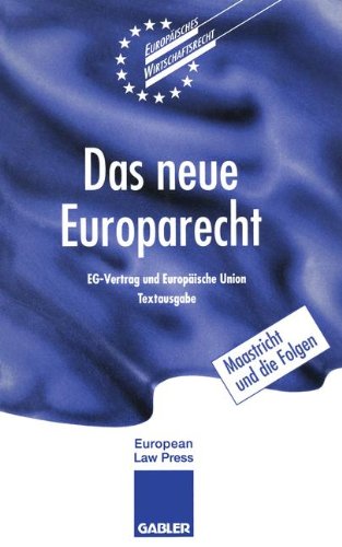 Das neue Europarecht: EG-Vertrag und Europäische Union Textausgabe (Europeaisches Wirtschaftsrecht) (German Edition)