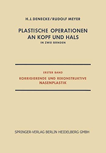 Plastische Operationen an Kopf und Hals: In Zwei Bänden, Erster Band, Korrigierende und Rekonstruktive Nasenplastik