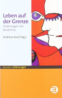 Leben auf der Grenze. Erfahrungen mit Borderline