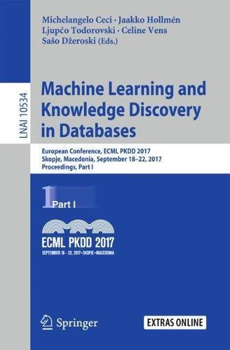 Machine Learning and Knowledge Discovery in Databases: European Conference, ECML PKDD 2017, Skopje, Macedonia, September 18–22, 2017, Proceedings, ... Notes in Computer Science, Band 10534)
