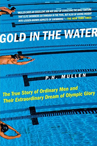 Gold in the Water: The True Story of Ordinary Men and Their Extraordinary Dream of Olympic Glory