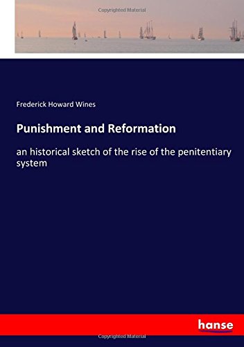 Punishment and Reformation: an historical sketch of the rise of the penitentiary system