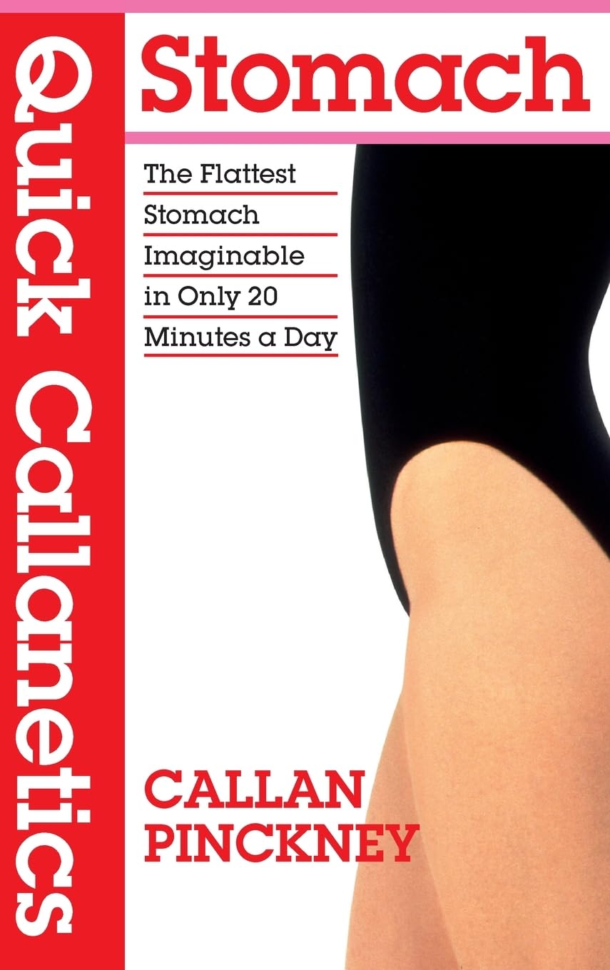 Quick Callanetics - Stomach: The Flattest Stomach Imaginable in Only 20 Minutes a Day