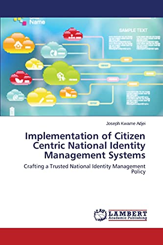 Implementation of Citizen Centric National Identity Management Systems: Crafting a Trusted National Identity Management Policy