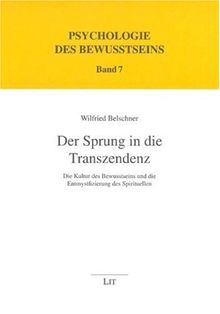 Der Sprung in die Transzendenz: Die Kultur des Bewusstseins und die Entmystifizierung des Spirituellen