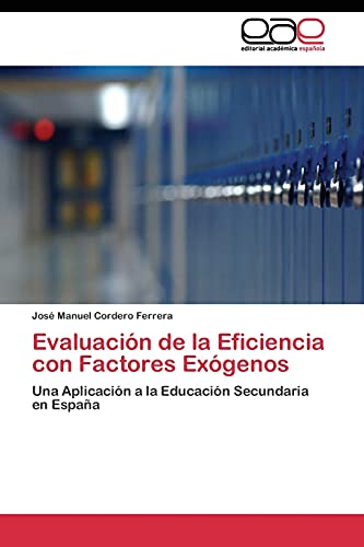 Evaluación de la Eficiencia con Factores Exógenos: Una Aplicación a la Educación Secundaria en España