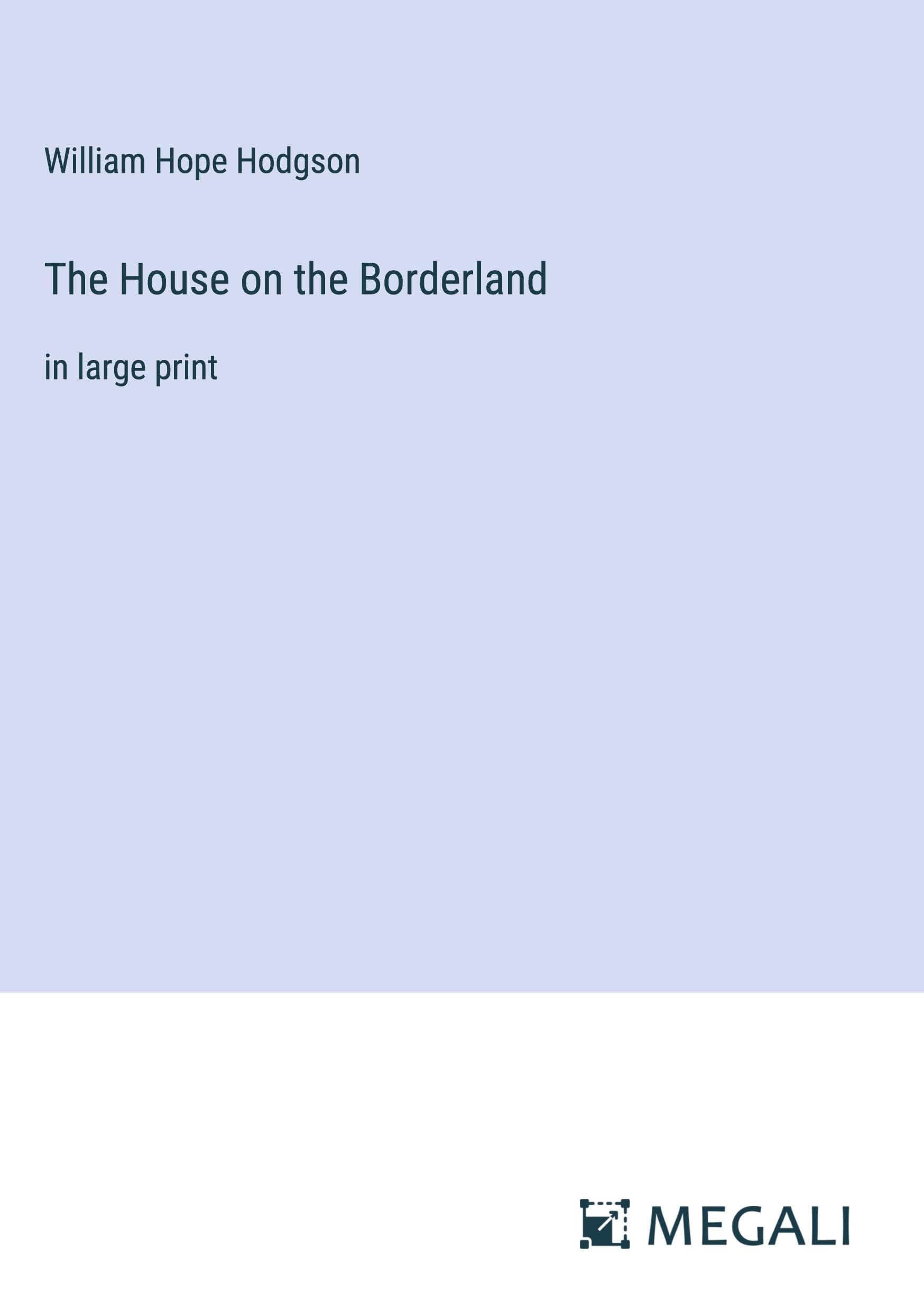 The House on the Borderland: in large print