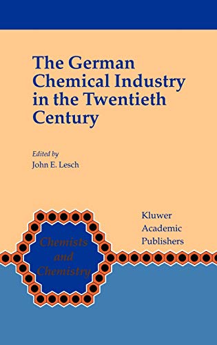 The German Chemical Industry in the Twentieth Century (Chemists and Chemistry, 18, Band 18)