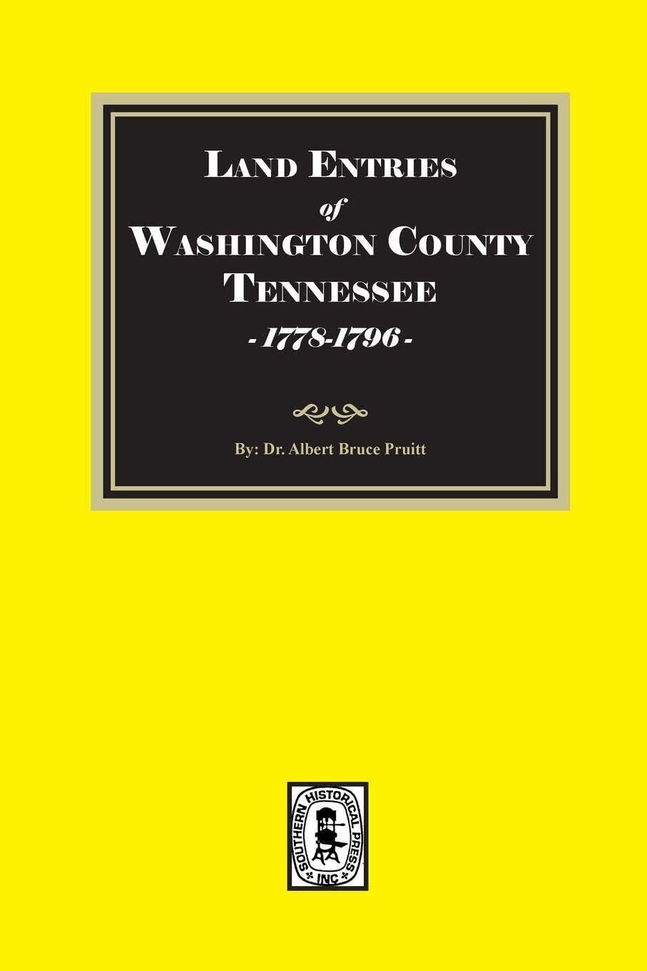 Land Entries in Washington County, Tennessee, 1778-1796. (Volume #1)