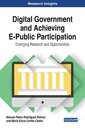 Digital Government and Achieving E-Public Participation: Emerging Research and Opportunities (Advances in Electronic Government, Digital Divide, and Regional Development)
