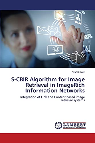 S-CBIR Algorithm for Image Retrieval in ImageRich Information Networks: Integration of Link and Content based image retrieval systems