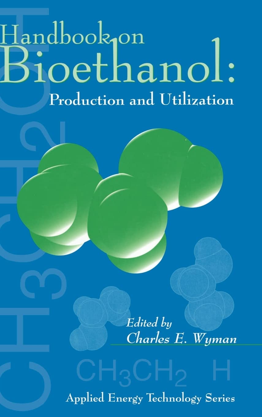 Handbook on Bioethanol: Production and Utilization: Production & Utilization (Applied Energy Technology Series)