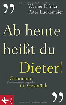 Ab heute heißt du Dieter!: Graumann im Gespräch