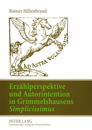Erzählperspektive und Autorintention in Grimmelshausens Simplicissimus: Ein poetologischer Kommentar