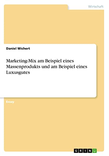 Marketing-Mix am Beispiel eines Massenprodukts und am Beispiel eines Luxusgutes