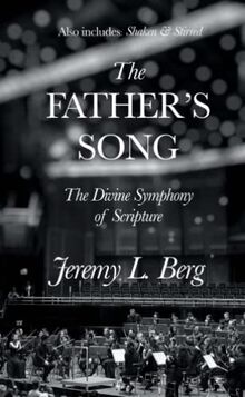 The Father's Song: The Divine Symphony of Scripture