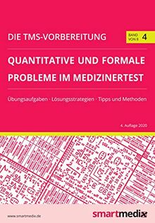 Die TMS-Vorbereitung 2021 Band 4: Quantitative und formale Probleme im Medizinertest mit Übungsaufgaben, Lösungsstrategien, Tipps und Methoden (Übungsbuch für den Test für Medizinische Studiengänge)