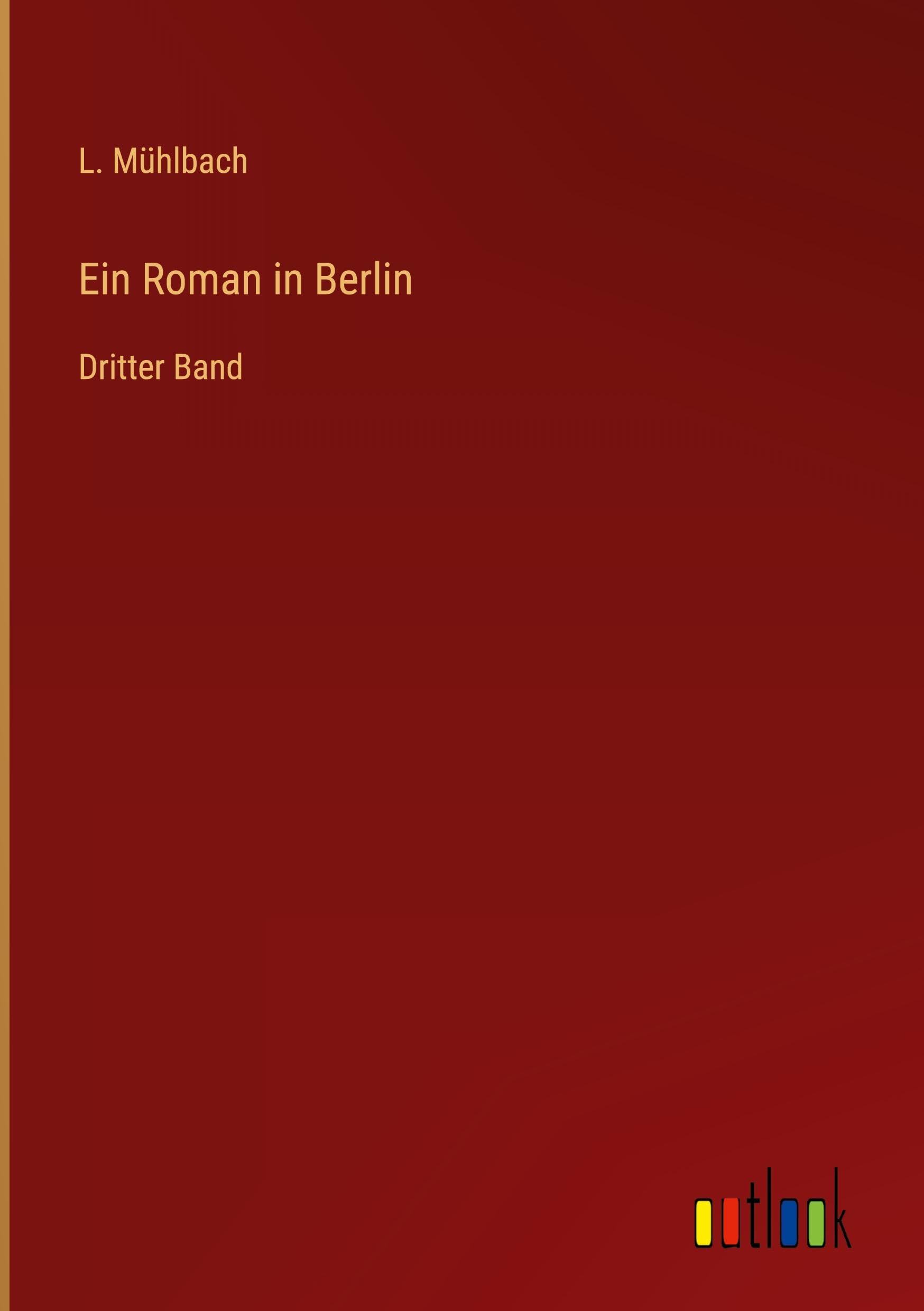 Ein Roman in Berlin: Dritter Band